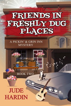 Friends in Freshly Dug Places by Jude Hardin